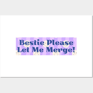 Bestie Please Let Me Merge Funny Meme Bumper Posters and Art